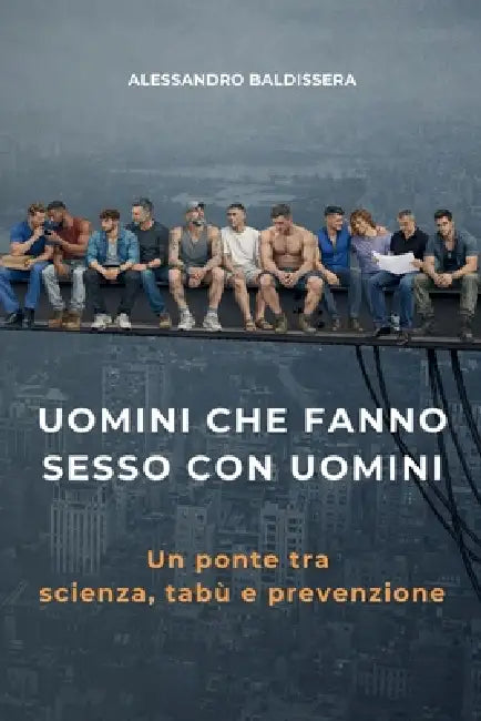 Uomini che fanno sesso con uomini: Un ponte tra scienza, tabù e prevenzione by Alessandro Baldissera