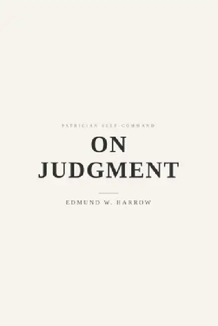 On Judgment: Terms, Standards, and the Shape of a Decision by Edmund W. Harrow