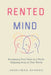 Rented Mind: Reclaiming Your Voice in a World Chipping Away at Your Words by Anshuman Sharma