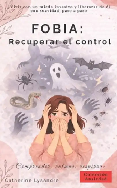 Fobia: Recuperar el control by Catherine Lysandre