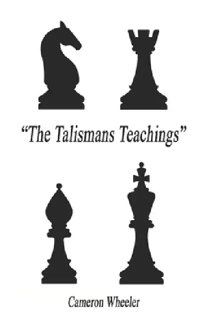 The Talismans Teachings: The Complete Guide to Self Mastery by Kinglet Publishing, Cameron Wheeler
