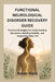 Functional Neurological Disorder Recovery Guide: Practical Strategies for Understanding Symptoms, Building Stability and Supporting Daily Life by Aman Hass