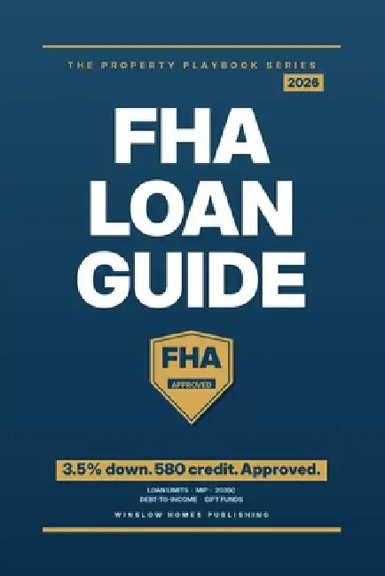FHA Loan Guide 2026, The Property Playbook Series: Step by Step from Credit and Down Payment to Approval and Closing, with Loan Limits, Mortgage Insur by Winslow Homes Publishing