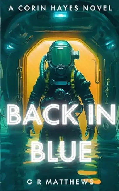 Back In Blue: Corin Hayes Book 4 by G. R. Matthews
