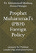 Prophet Muhammad's ۔ﷺ Foreign Policy: Lessons for Political Leadership and Governance by Muhammad Mushtaq Ahmed Mangat
