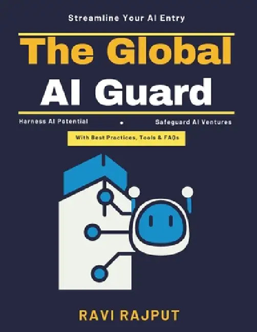 The Global AI Guard: High-Risk AI Compliance AI Legal Frameworks AI Regulatory Guide Global AI Strategies AI Compliance Systems AI Data Security Futur by Ravi Rajput