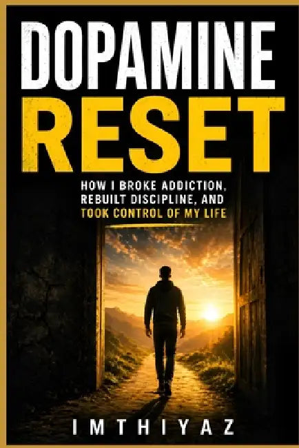 Dopamine Reset: Why You're Addicted, Why You Can't Focus, and How to Take Back Control by Kairev Imthiyaz