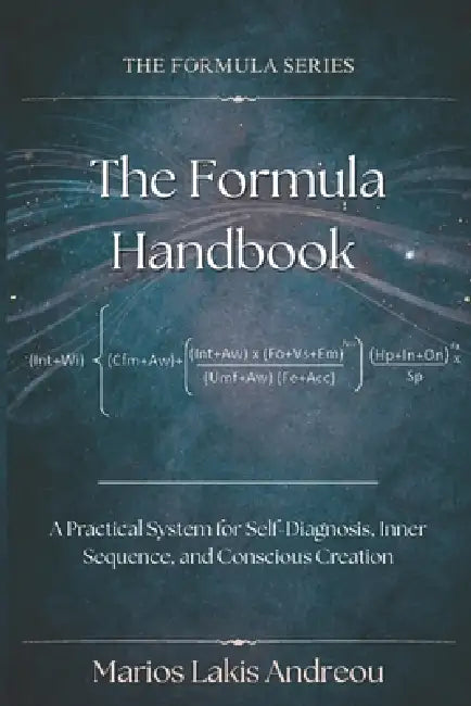 The Formula Handbook: A Practical System for Self-Diagnosis, Inner Process, and Conscious Creation by Marios Lakis Andreou