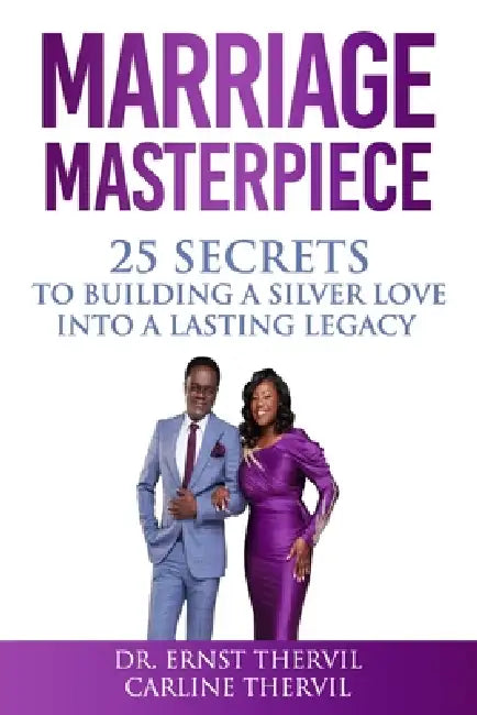 Marriage Masterpiece: How to Fix a Broken Relationship, Save Your Marriage, and Build Lasting Love Through Proven Principles by Carline Thervil, Ernst Thervil