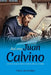 Así era Juan Calvino: La vibrante historia de uno de los grandes líderes de la Reforma by Heraldo Almeida, Thea B. Van Halsema