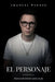 El Personaje: El precio de sostener quien no sos by Emanuel Werner