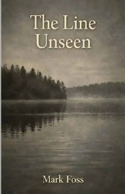 The Line Unseen by Mark Foss