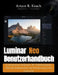 Luminar Neo Benutzerhandbuch: Lerne kreatives Schneiden, KI-Verbesserungen, filmische Farbkorrektur und Porträtretusche mit Zuversicht by Arturo R. Keach