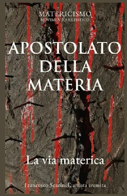 Apostolato Della Materia: La via materica by Francesco Scarinci