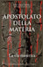 Apostolato Della Materia: La via materica by Francesco Scarinci