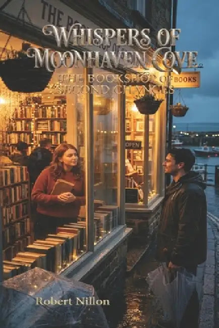 Whispers of Moonhaven Cove: The Bookshop of Second Chances by Robert Nillon