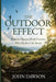The Outdoor Effect: How the Outside World Restores What Modern Life Breaks by John Dawson