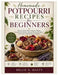 Homemade Potpourri Recipes for Beginners: Discover Natural Home Fragrance Blends, Essential Oil Infusions, Seasonal Simmer Pot Ideas, and Long-Lasting by Billie N. Hasty