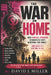 The War on Home: How Radical Feminism Dismantled God's Blueprint for Family - And What it's Costing Us All by David Jeffrey Miller