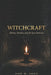 Witchcraft: History, Mystery, and the Space Between by Asif Shah