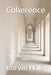 Coherence: A life that holds without effort by Korvin Hale
