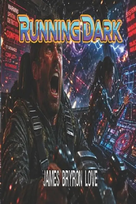 Running Dark by James Bryron Love