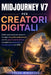 Midjourney V7 per creatori digitali: Guida passo passo per generare immagini di qualità professionale con l'IA, spunti creativi efficaci e progetti co by Freda Wingfield