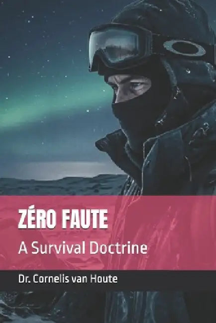 Zéro Faute: A Survival Doctrine by Cornelis Van Houte