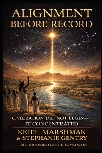 Alignment Before Record: Civilization Did Not Begin - It Concentrated by Stephanie Gentry, Keith Marshman