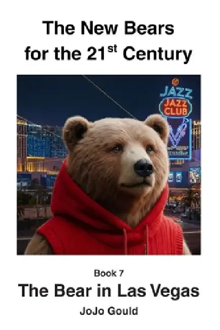 The Bear in Las Vegas by Jojo Gould