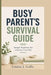 Busy Parent's Survival Guide: Simple Routines for a Stress-Free Life by Louise J. Galle