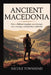 Ancient Macedonia: How a Balkan kingdom rose through war, strategy, and political ambition by Nicole Townsend