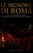 Le Signore di Roma: Come il corpo femminile divenne lo strumento di potere più pericoloso dell'Impero by Francesco Ferretti