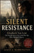 Silent Resistance: Elizabeth Van Lew: The Untold Story of the Civil War Spy Who Changed History by James I. Harrington