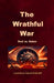 The Wrathful War: God vs. Satan by Lawrence David Robinett