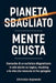 Pianeta Sbagliato / Mente Giusta: Cronache di un autistico diagnosticato in età adulta su logica, masking e la vita che nessuno mi ha spiegato by Christian Gajewski
