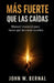 Más Fuerte Que Las Caídas by John W. Bernal