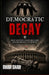 Democratic Decay: How Institutions Became Instruments of Power by Bhim Shah