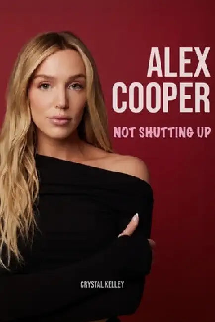 Alex Cooper: Not Shutting Up by Crystal Kelley