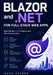 Blazor and .NET for Full-Stack Web Apps: Build Modern C# Frontends and APIs from Scratch by Luca Veyron