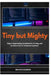 Tiny but Mighty: Edge AI Engineering: Quantization, Pruning, and On-Device ML for Embedded Systems by Richard Boozman