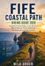 Fife Coastal Path Hiking Guide 2026: Scotland Coastal Walks, Scenic Routes, Maps & Easy-to-Follow Itineraries for Beginners and Solo Travelers by Milo Arden