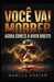 Você Vai Morrer: Agora Comece a Viver Direito by Marcus Adrian