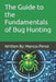 The Guide to the Fundamentals of Bug Hunting: Written By: Marcus Perez by Kimberly Reams, Marcus Perez