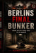 Berlins Final Bunker: Inside Hitler's Final Days by Bluenose Digital