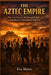 The Aztec Empire: War, Sacrifice, and the Rise and Fall of Ancient Mexico's Most Feared Civilization by Eva Myers