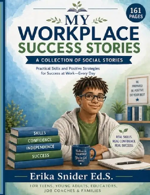 My Workplace Success Stories: A Collection of Social Stories by Erika Snider Ed S.
