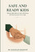 Safe and Ready Kids: Raising Kids Who Are Safe AND Ready for Growing Up in the AI Age - Ages 0-10 by III Ehlers Gosch Loy