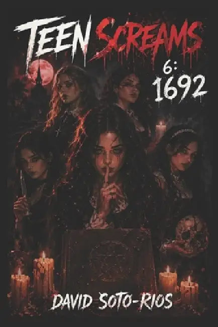 Teen Screams 6: 1692 by David Soto-Rios