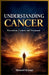 Understanding Cancer: Prevention, Control, and Treatment by Manuel K. Lopy